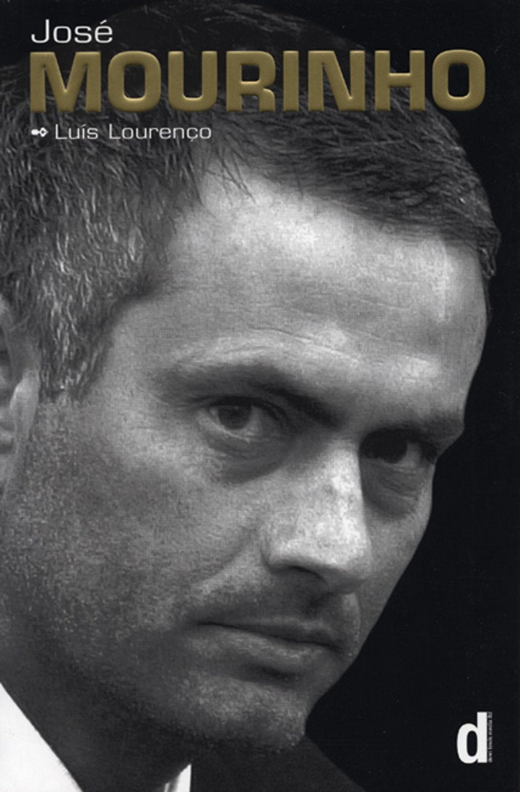 Jos Mourinho Made In Portugal: The Official Biography By Luis Loureno,New