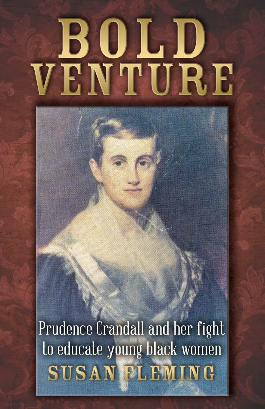 Bold Venture: Prudence Crandall and her fight to educate young black women,Used
