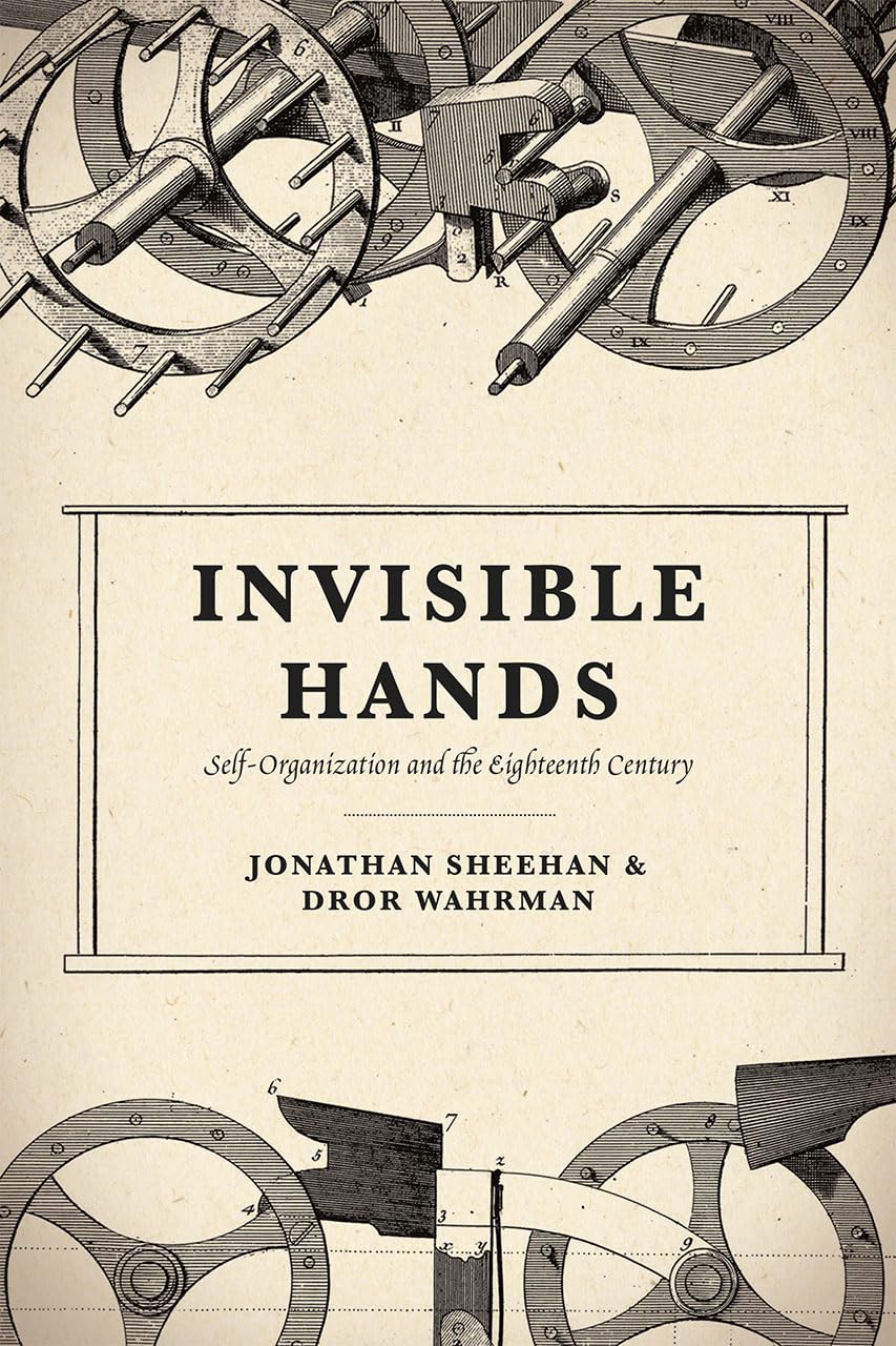 Invisible Hands: SelfOrganization and the Eighteenth Century,Used