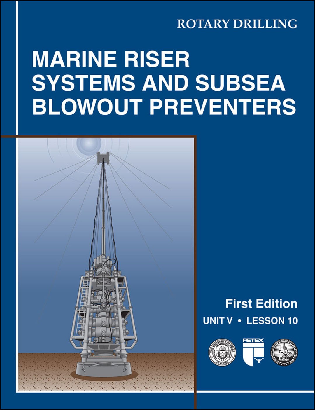 Marine Riser Systems and Subsea Blowout Preventers: Unit 5, Lesson 10 (Rotary Drilling Series),Used