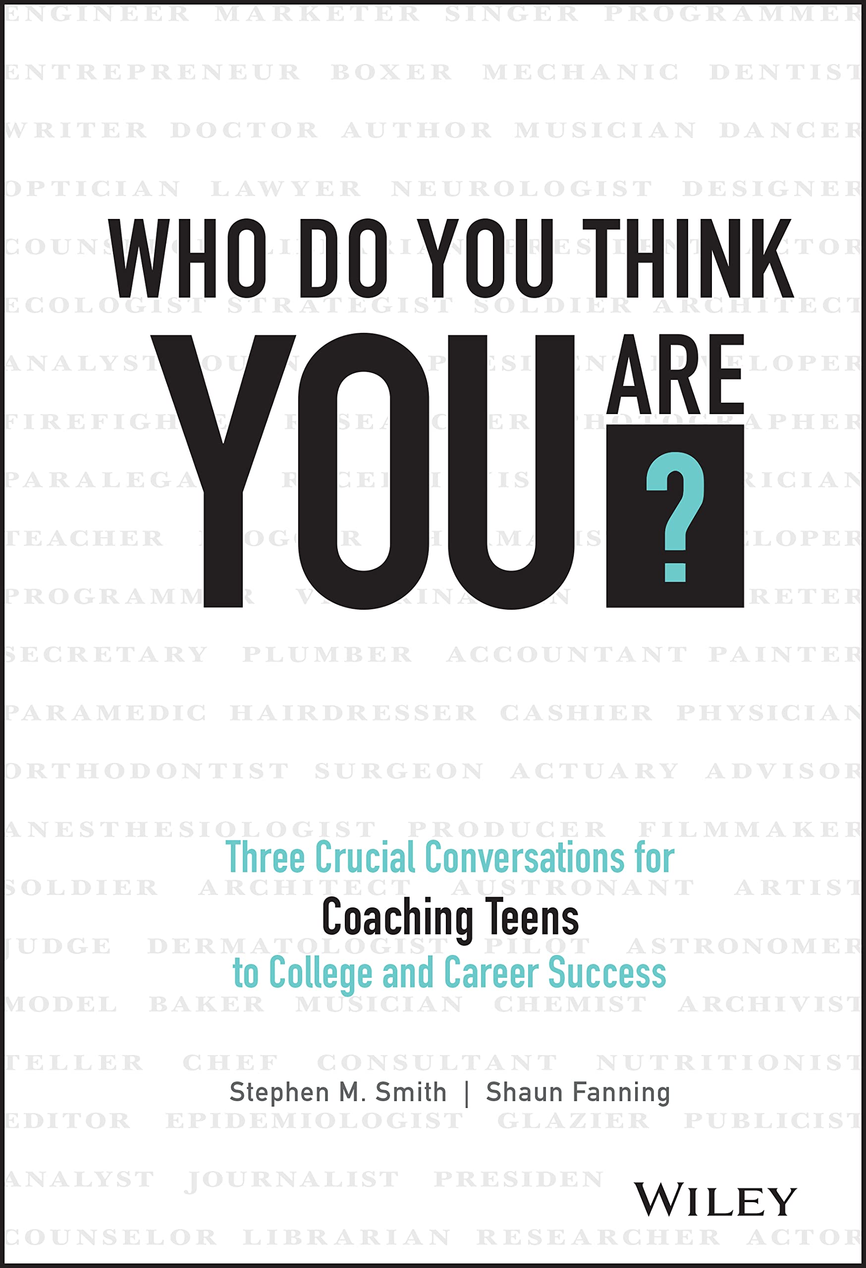 Who Do You Think You Are?: Three Crucial Conversations for Coaching Teens to College and Career Success,Used