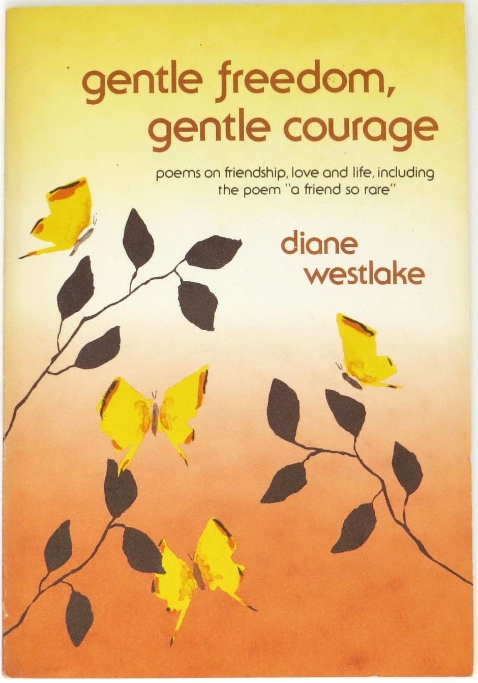 Gentle freedom, gentle courage: Poems on friendship, love, and life, including the poem