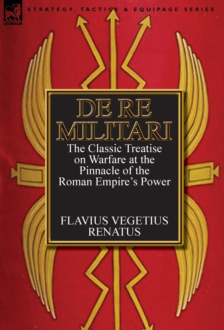 De Re Militari (Concerning Military Affairs): the Classic Treatise on Warfare at the Pinnacle of the Roman Empire's Power,Used