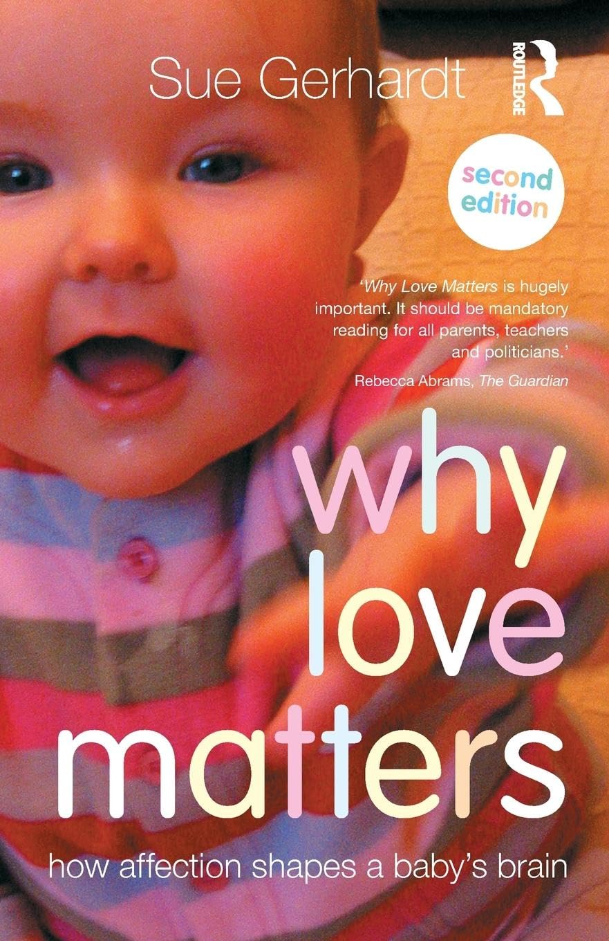 Why Love Matters: How affection shapes a baby's brain,Used