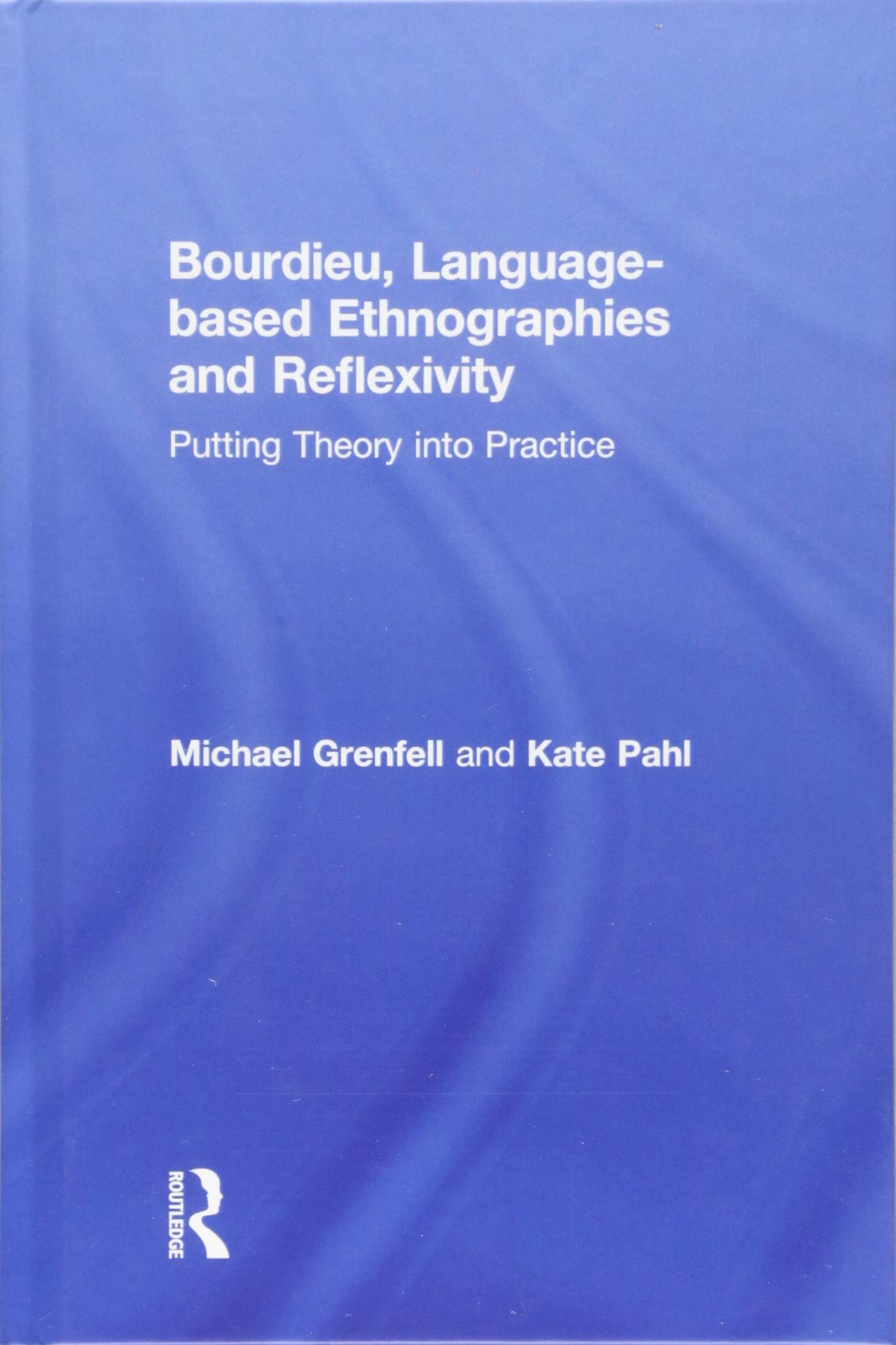Bourdieu, Languagebased Ethnographies and Reflexivity: Putting Theory into Practice,Used