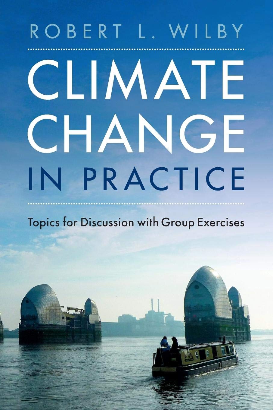 Climate Change In Practice: Topics For Discussion With Group Exercises