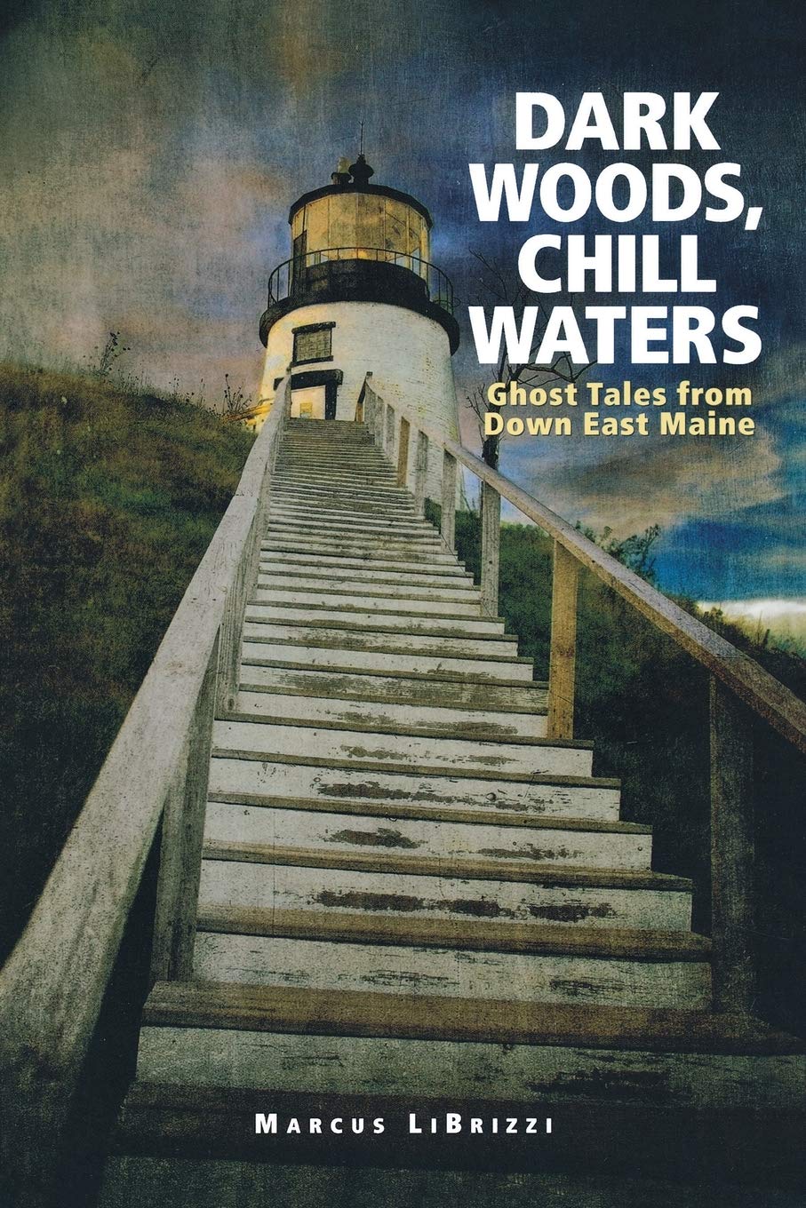 Dark Woods, Chill Waters: Ghost Tales from Down East Maine,Used