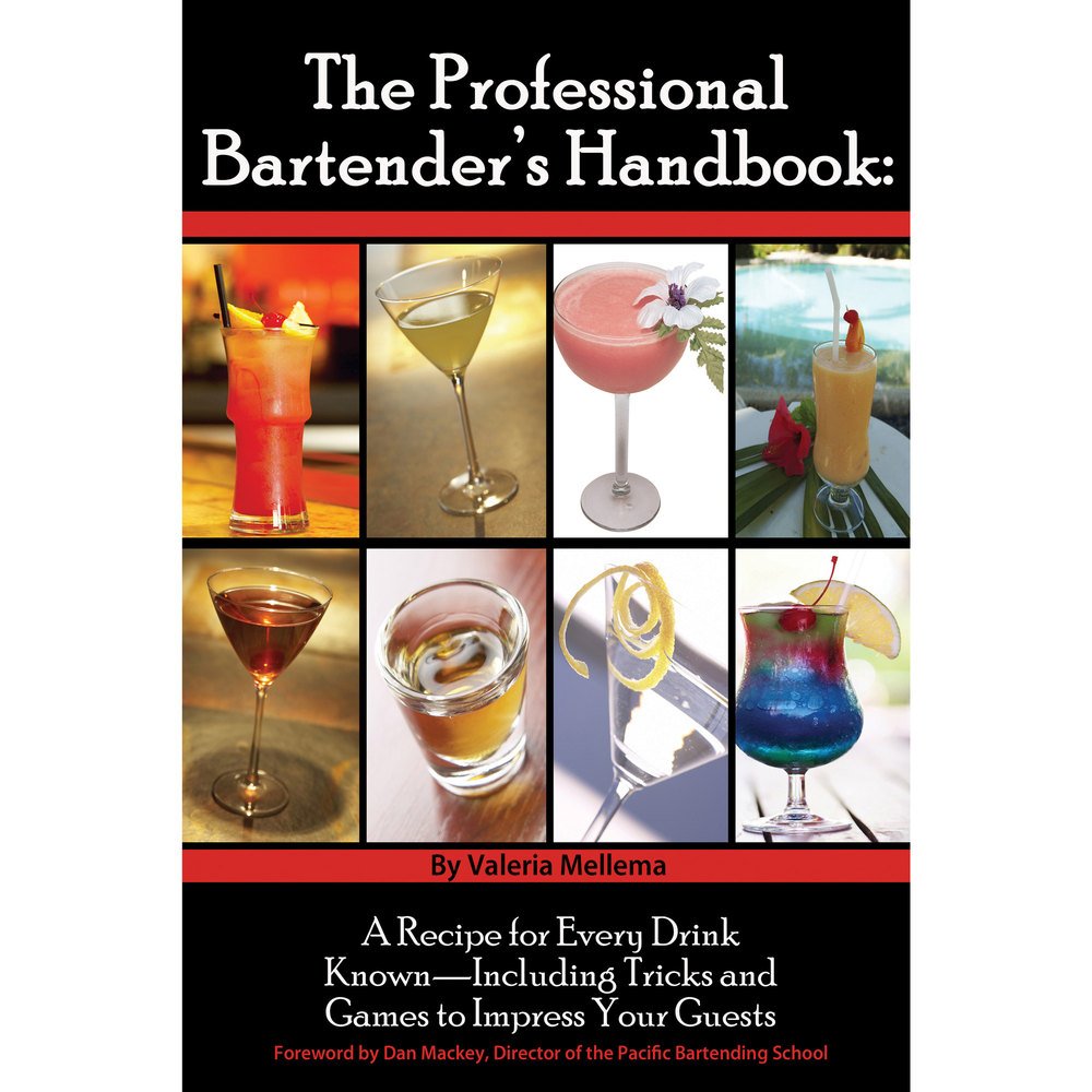 The Professional Bartender'S Handbook: A Recipe For Every Drink Known Including Tricks And Games To Impress Your Guests,New