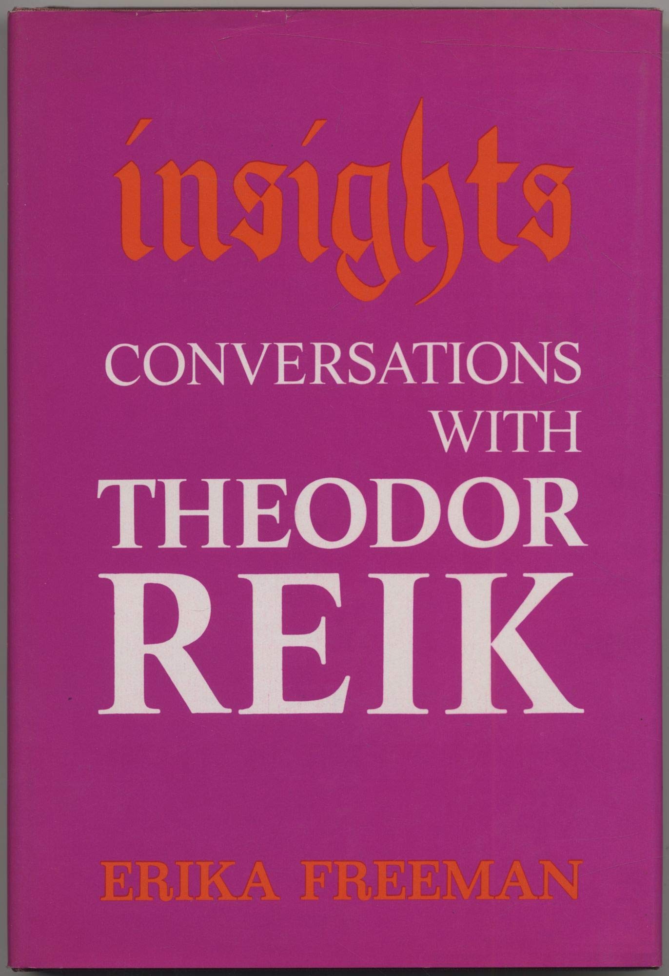 Insights: Conversations With Theodor Reik,New