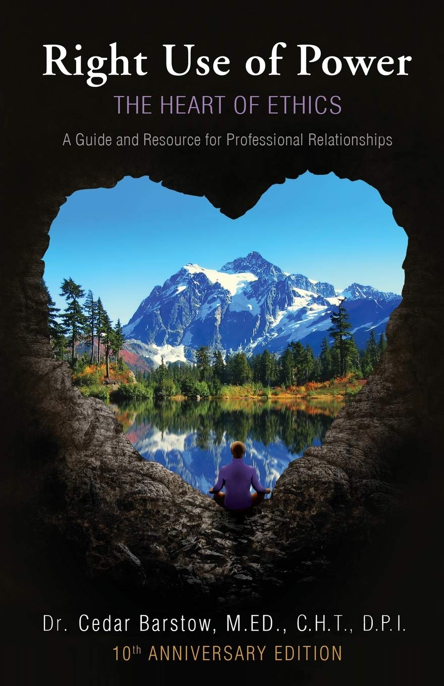 Right Use of Power: The Heart of Ethics: A Guide and Resource for Professional Relationships, 10th Anniversary Edition,Used