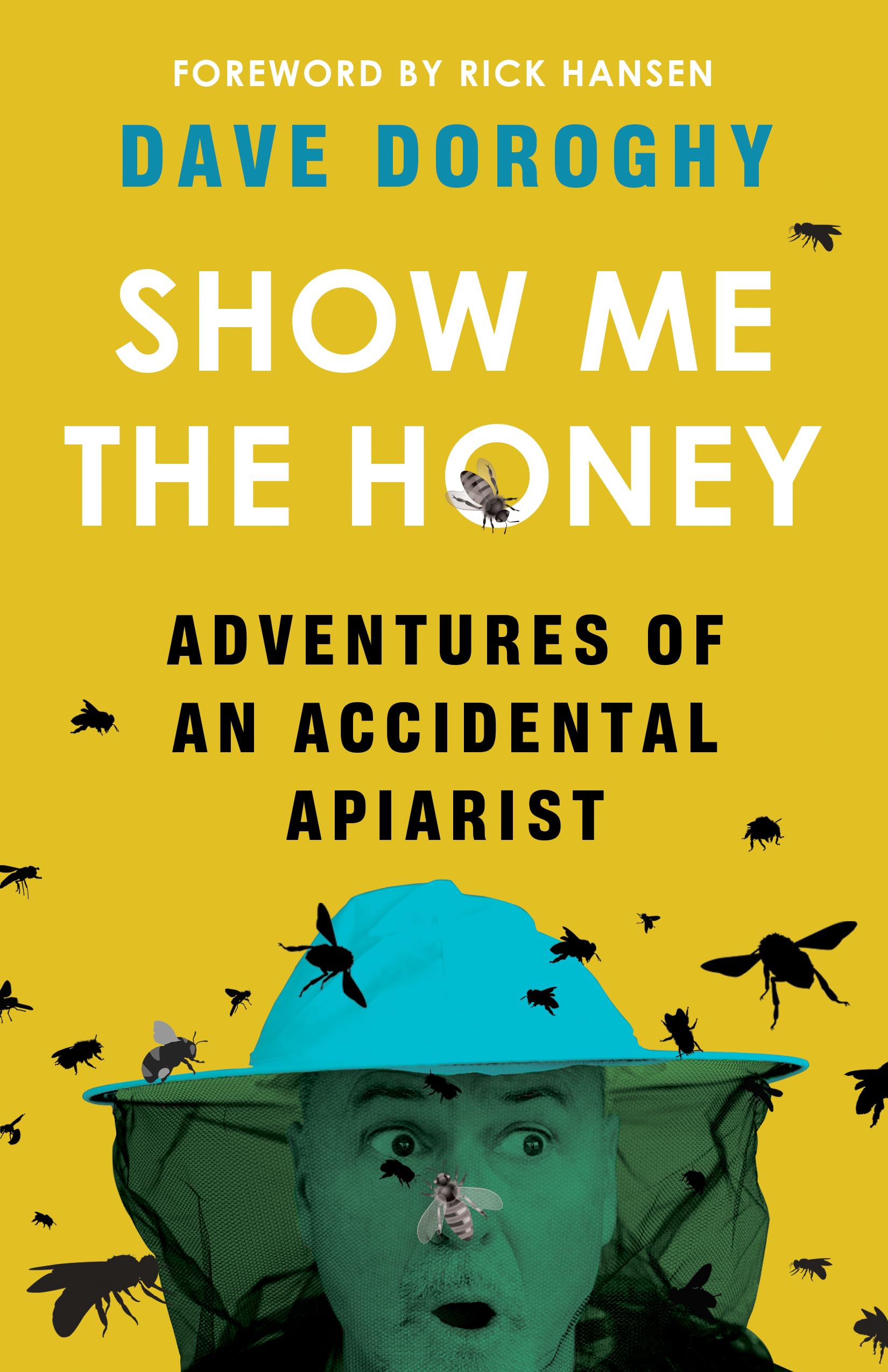 Show Me the Honey: Adventures of an Accidental Apiarist,Used