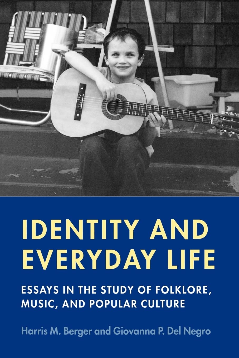 Identity And Everyday Life: Essays In The Study Of Folklore, Music And Popular Culture (Music / Culture),New