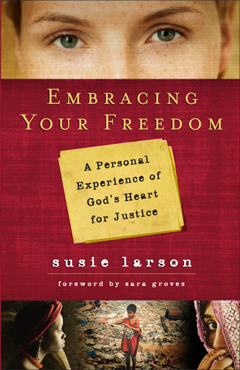 Embracing Your Freedom: A Personal Experience of God's Heart for Justice,Used