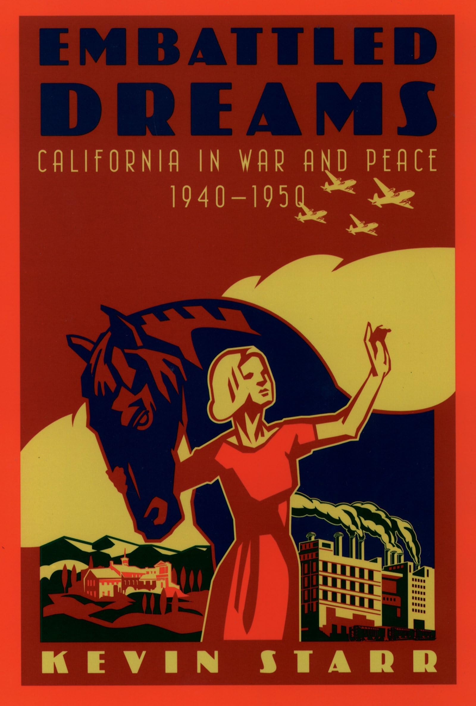 Embattled Dreams: California In War And Peace, 19401950 (Americans And The California Dream),New