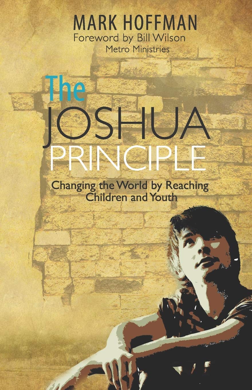The Joshua Principle: Changing the World by Reaching Children and Youth,Used