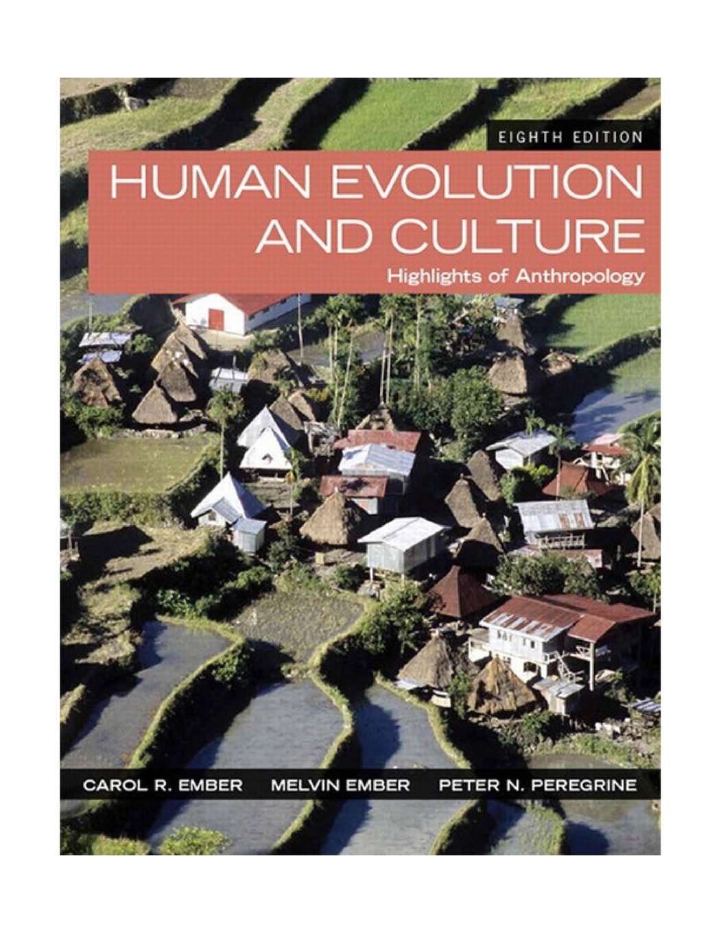 Human Evolution and Culture: Highlights of Anthropology (8th Edition),New