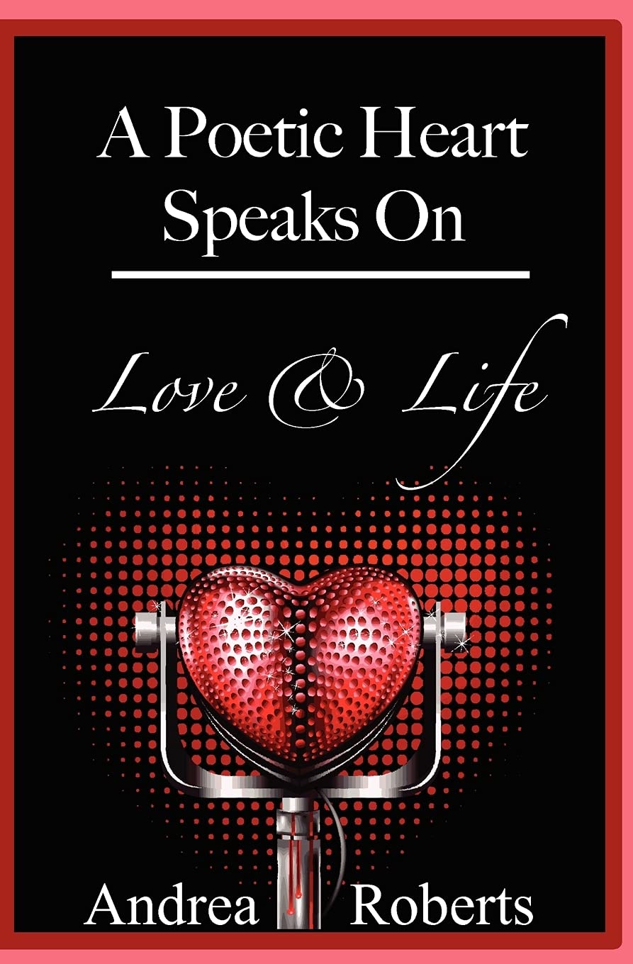 A Poetic Heart Speaks on Love & Life,New
