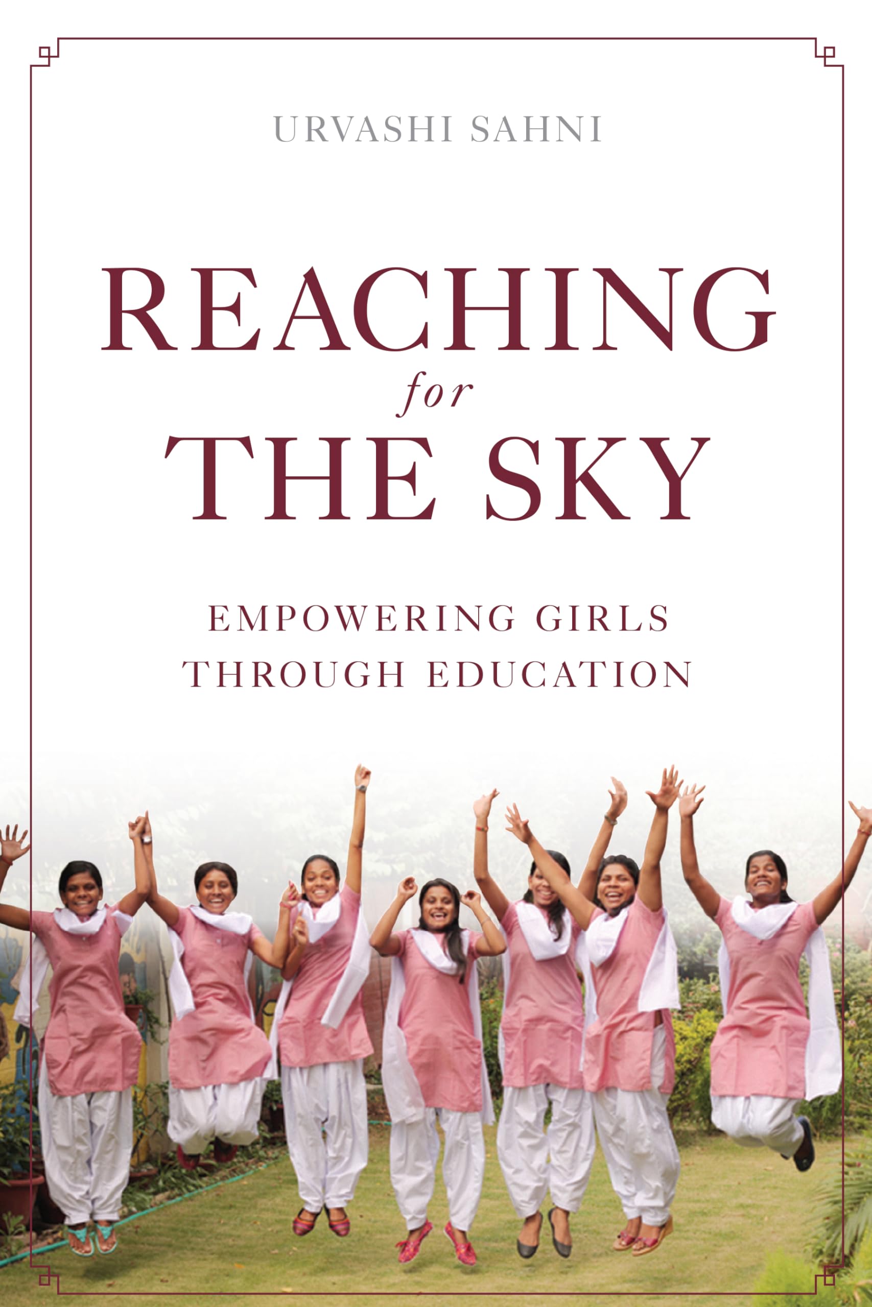 Reaching For The Sky: Empowering Girls Through Education: Empowering Girls Through Education,Used