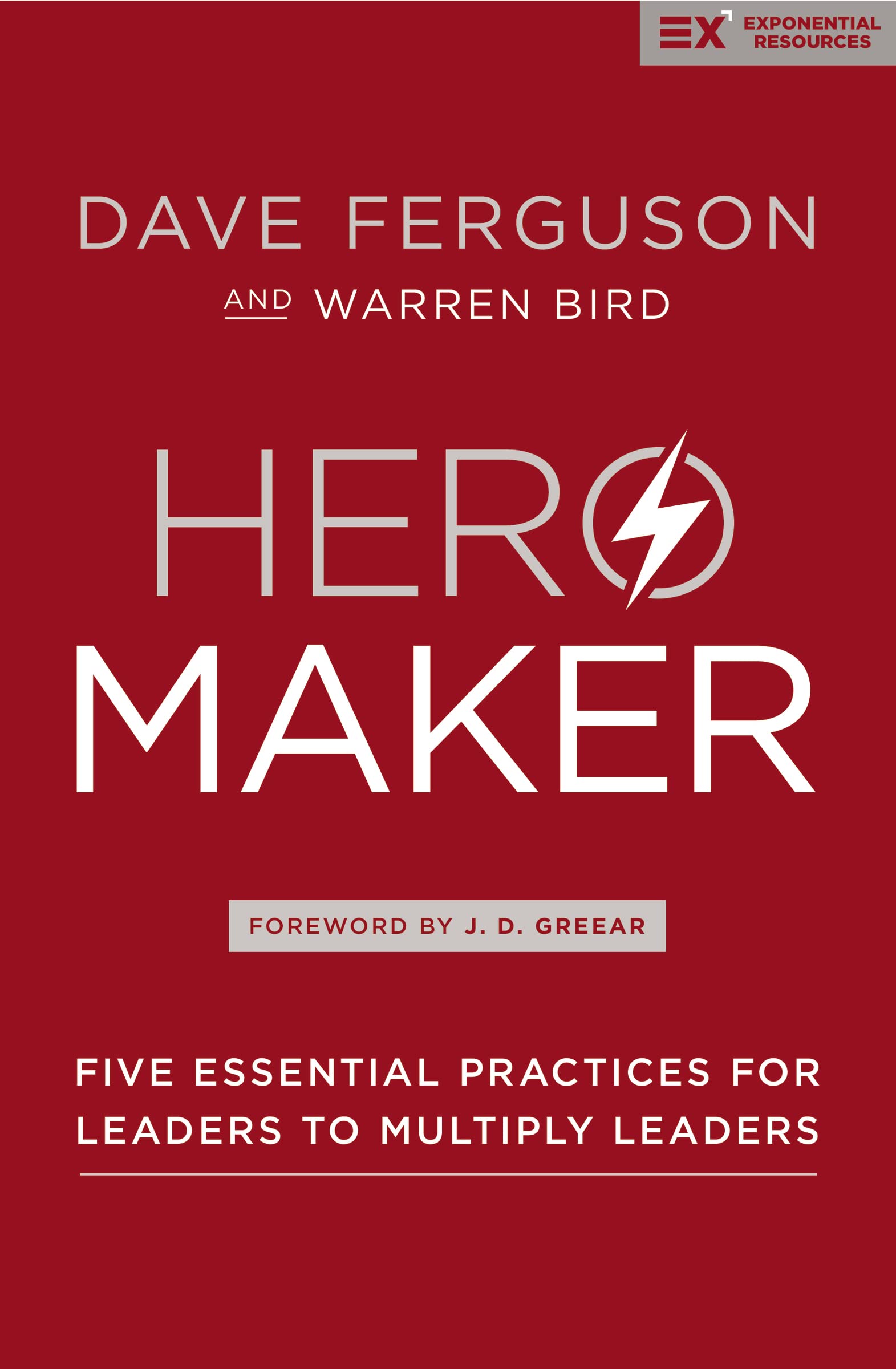 Hero Maker: Five Essential Practices for Leaders to Multiply Leaders (Exponential Series),Used