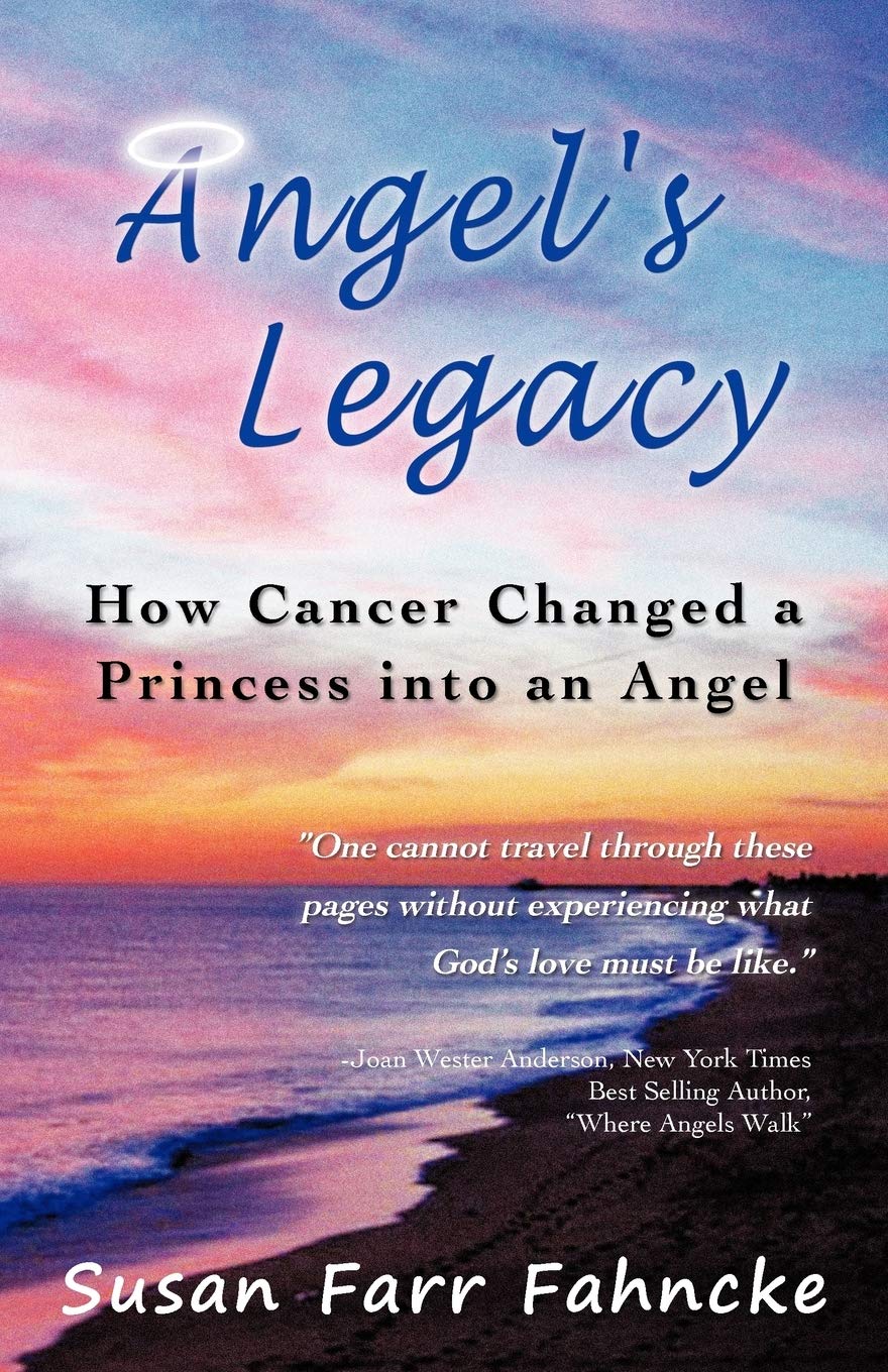 Angel'S Legacy: How Cancer Changed A Princess Into An Angel,Used