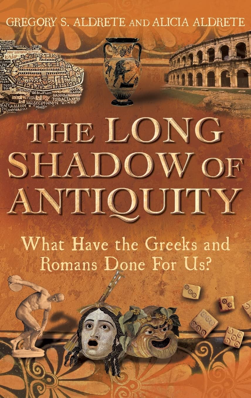 The Long Shadow Of Antiquity: What Have The Greeks And Romans Done For Us?