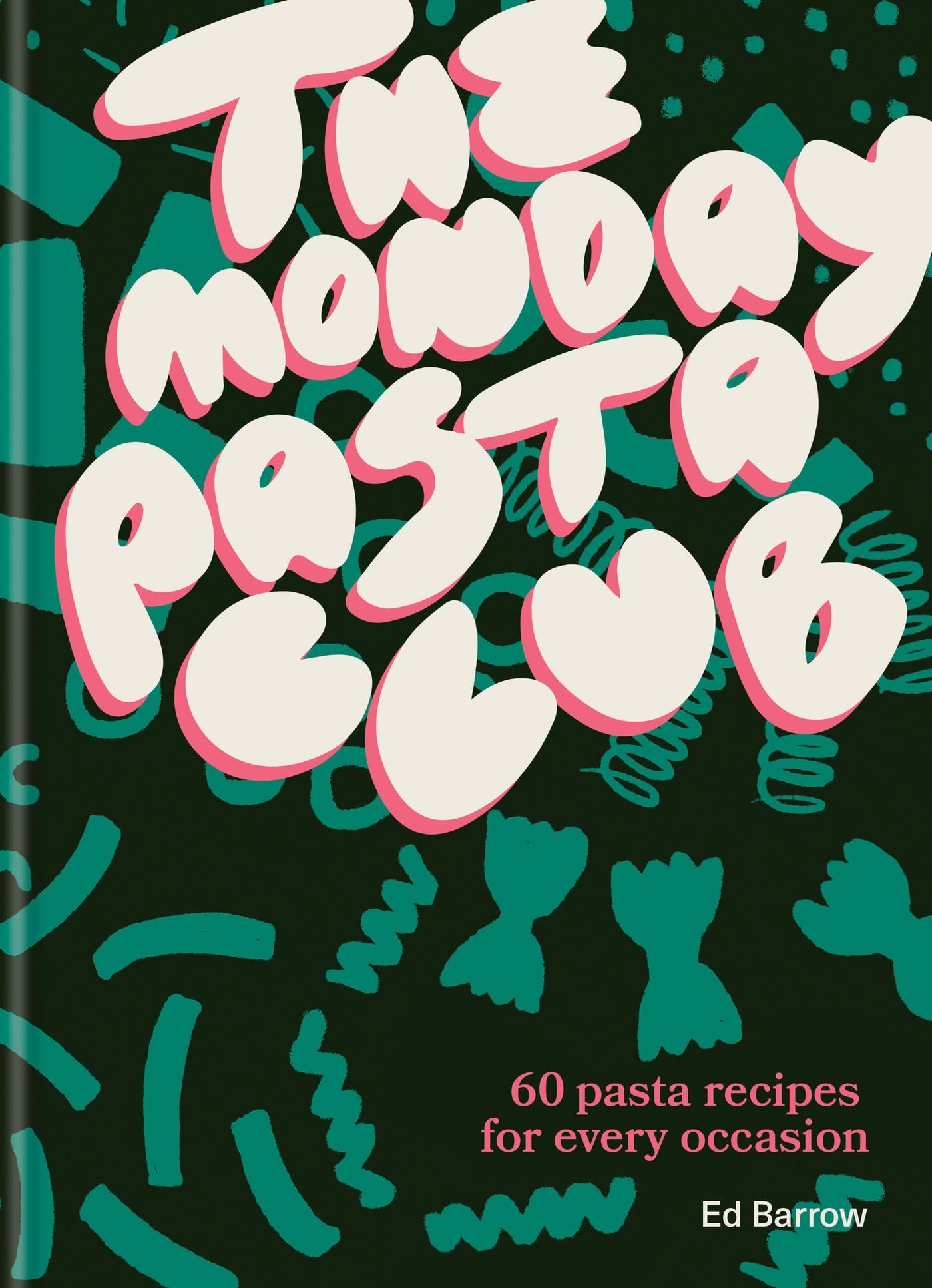 The Monday Pasta Club: 60 pasta recipes for every occasion,New