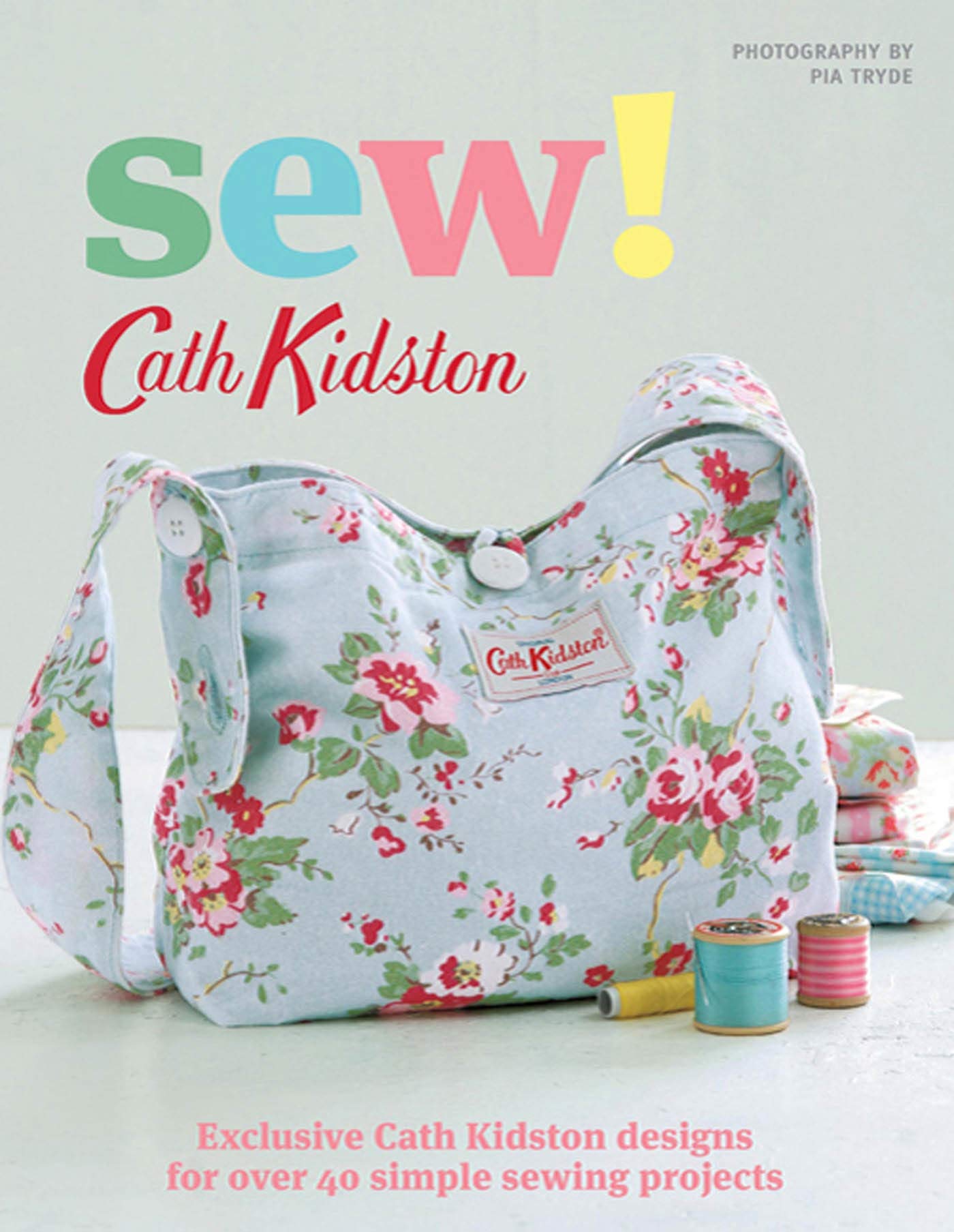 Sew!: Exclusive Cath Kidston Designs For Over 40 Simple Sewing Projects,Used