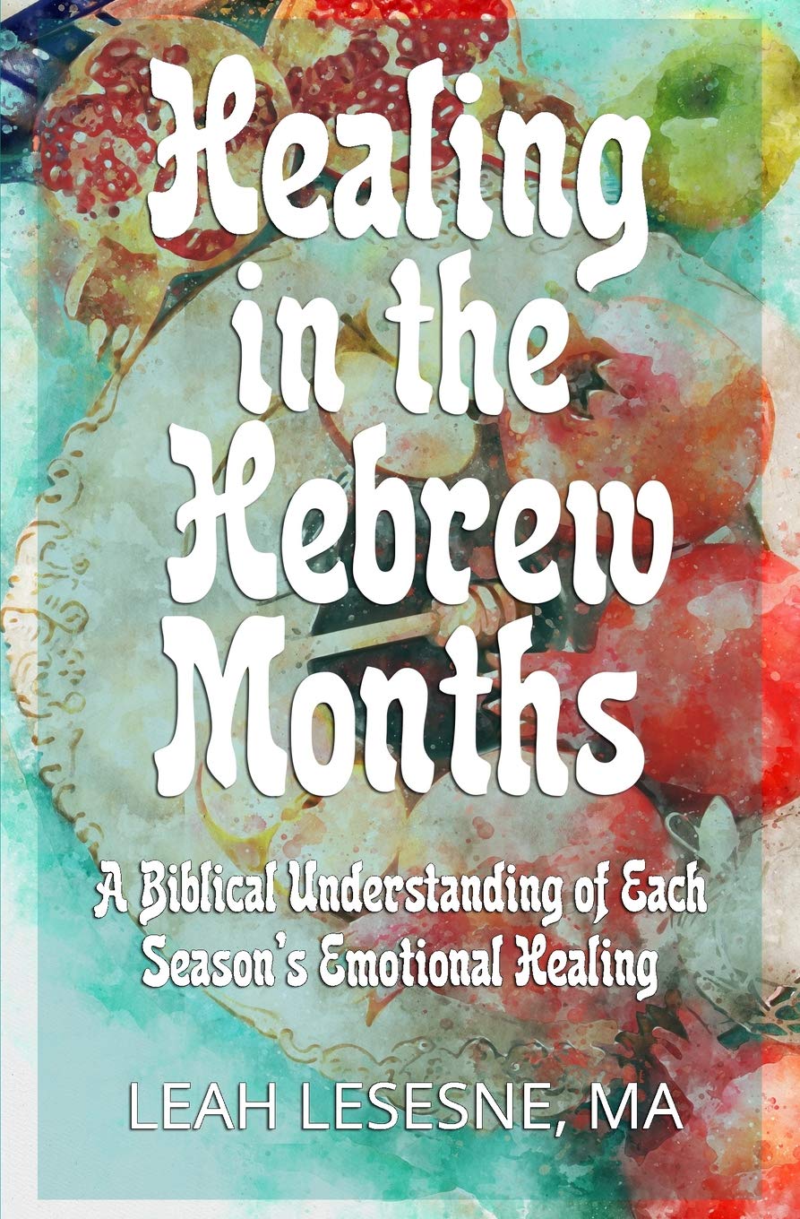 Healing in the Hebrew Months: A Biblical Understanding of Each Season's Emotional Healing,Used