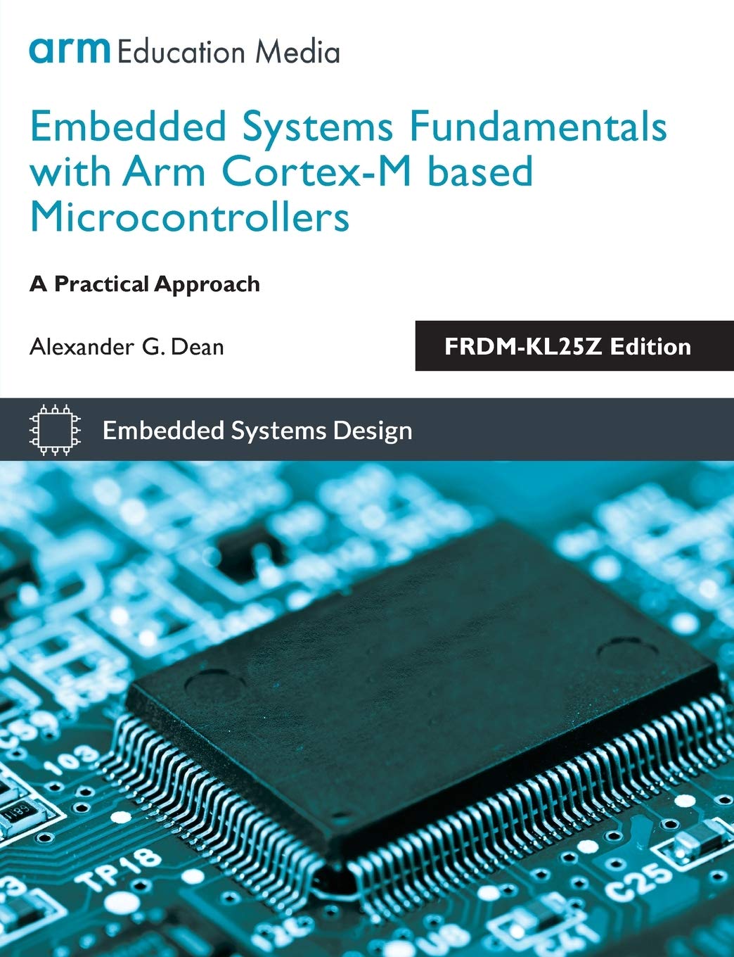 Embedded Systems Fundamentals with ARM CortexM based Microcontrollers: A Practical Approach FRDMKL25Z Edition,Used
