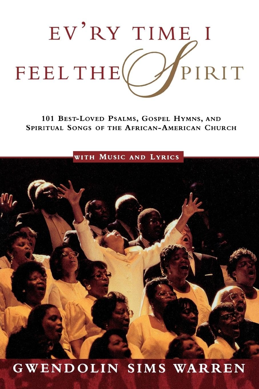 Ev'Ry Time I Feel The Spirit: 101 Bestloved Psalms, Gospel Hymns & Spiritual Songs Of The Africanamerican Church,New