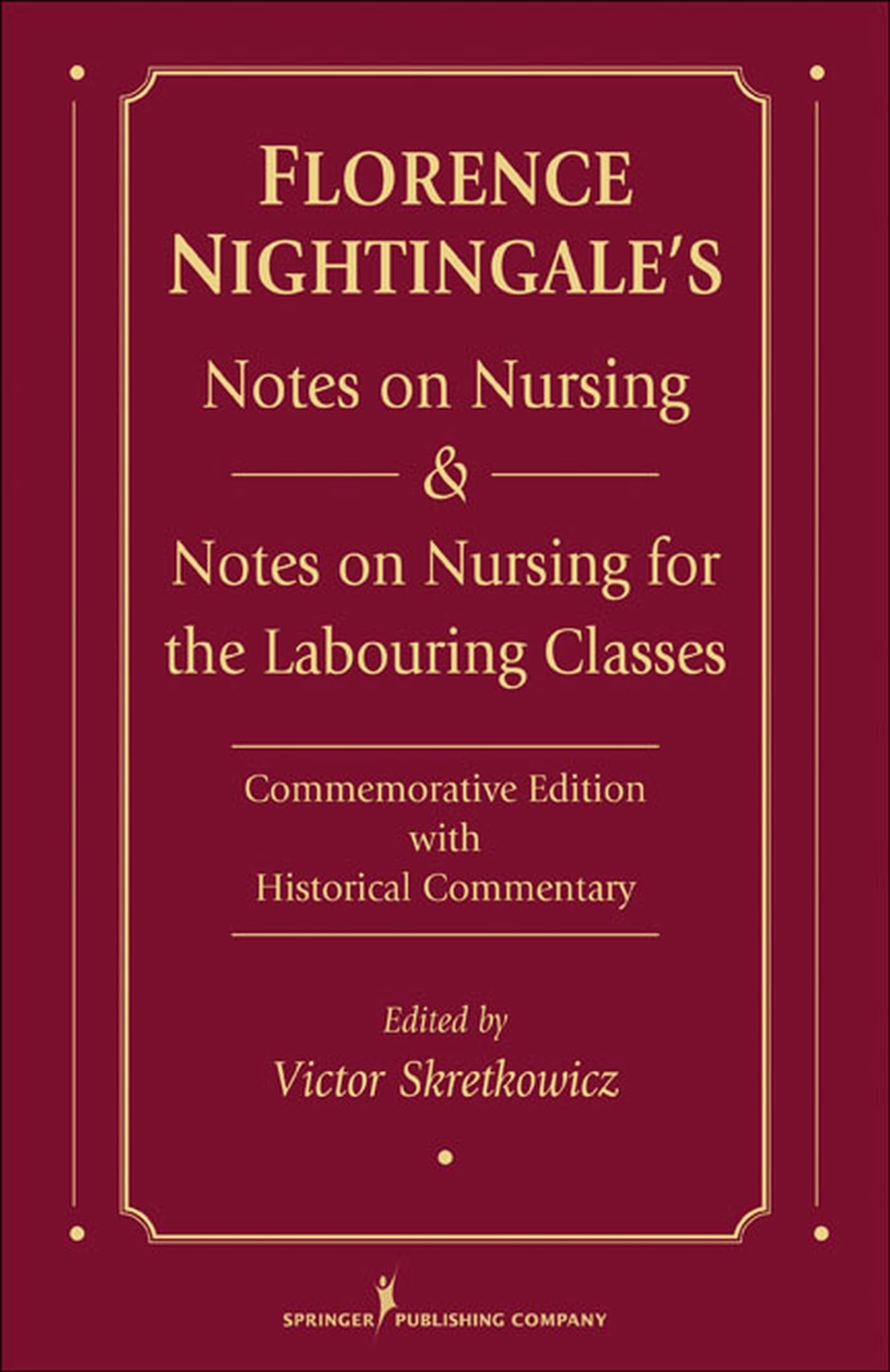 Florence Nightingale'S Notes On Nursing And Notes On Nursing For The Labouring Classes: Commemorative Edition With Historical Co,New