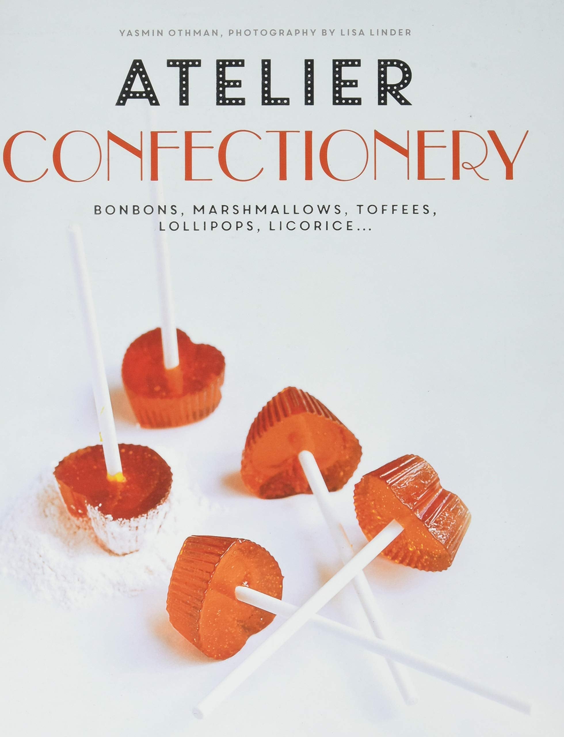 Atelier Confectionery: Bonbons, Marshmallows, Toffees, Lollipops, Licorice...,Used