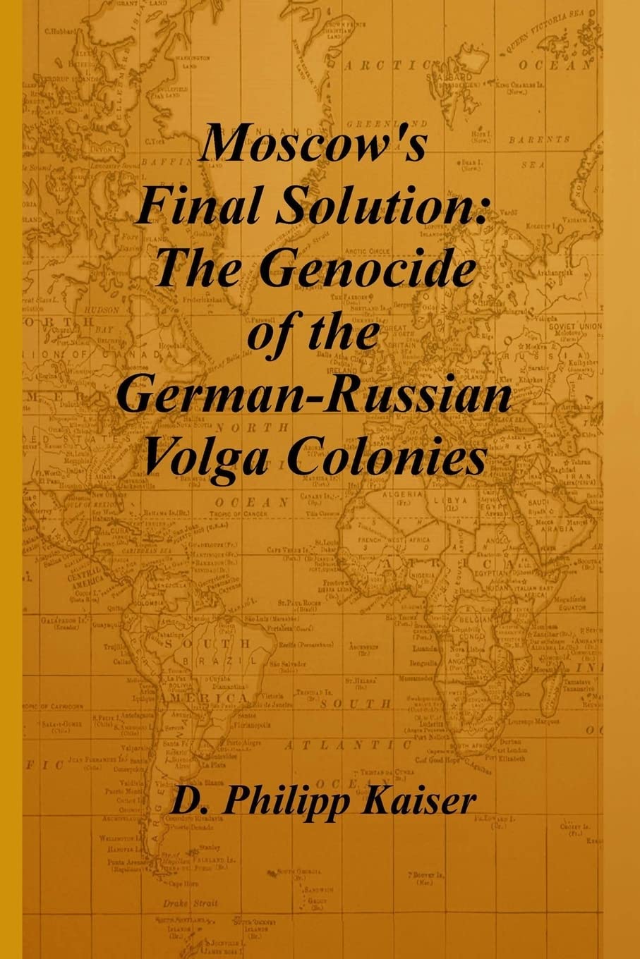 Moscow's Final Solution: The Genocide of the GermanRussian Volga Colonies,Used