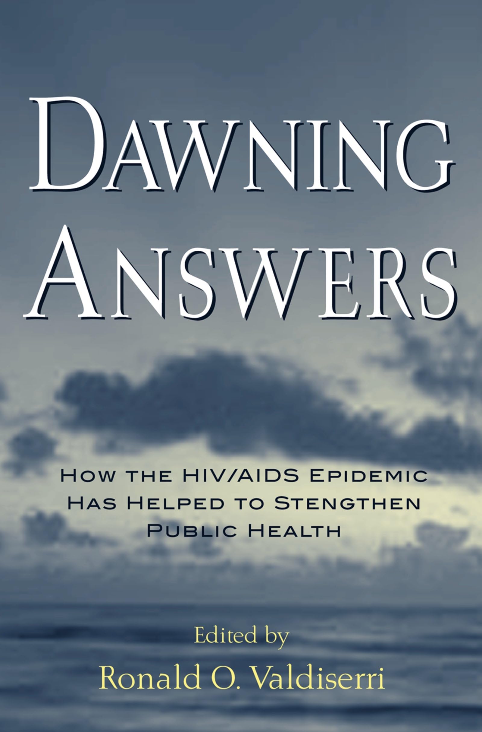 Dawning Answers: How the HIV/AIDS Epidemic Has Helped to Strengthen Public Health (Medicine),Used