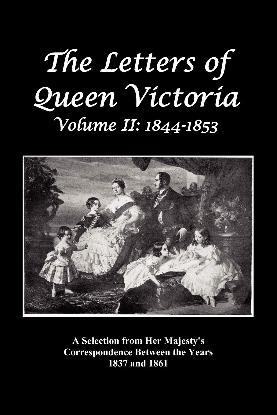 The Letters of Queen Victoria: A Selection from Her Majesty's Correspondence Between the Years 1837 and 1861 Volume 2, 18441853,Used