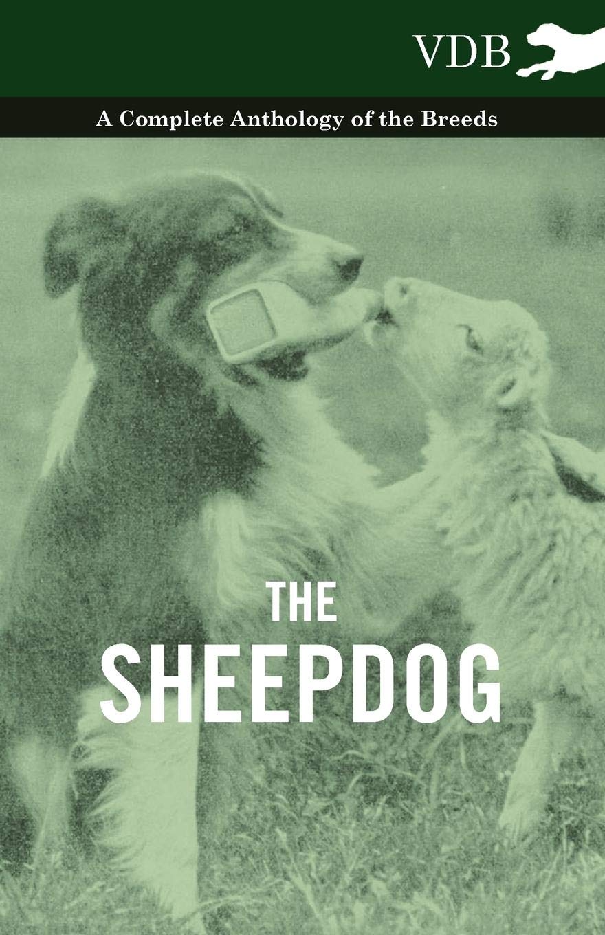 The Sheepdog A Complete Anthology of the Breeds,New