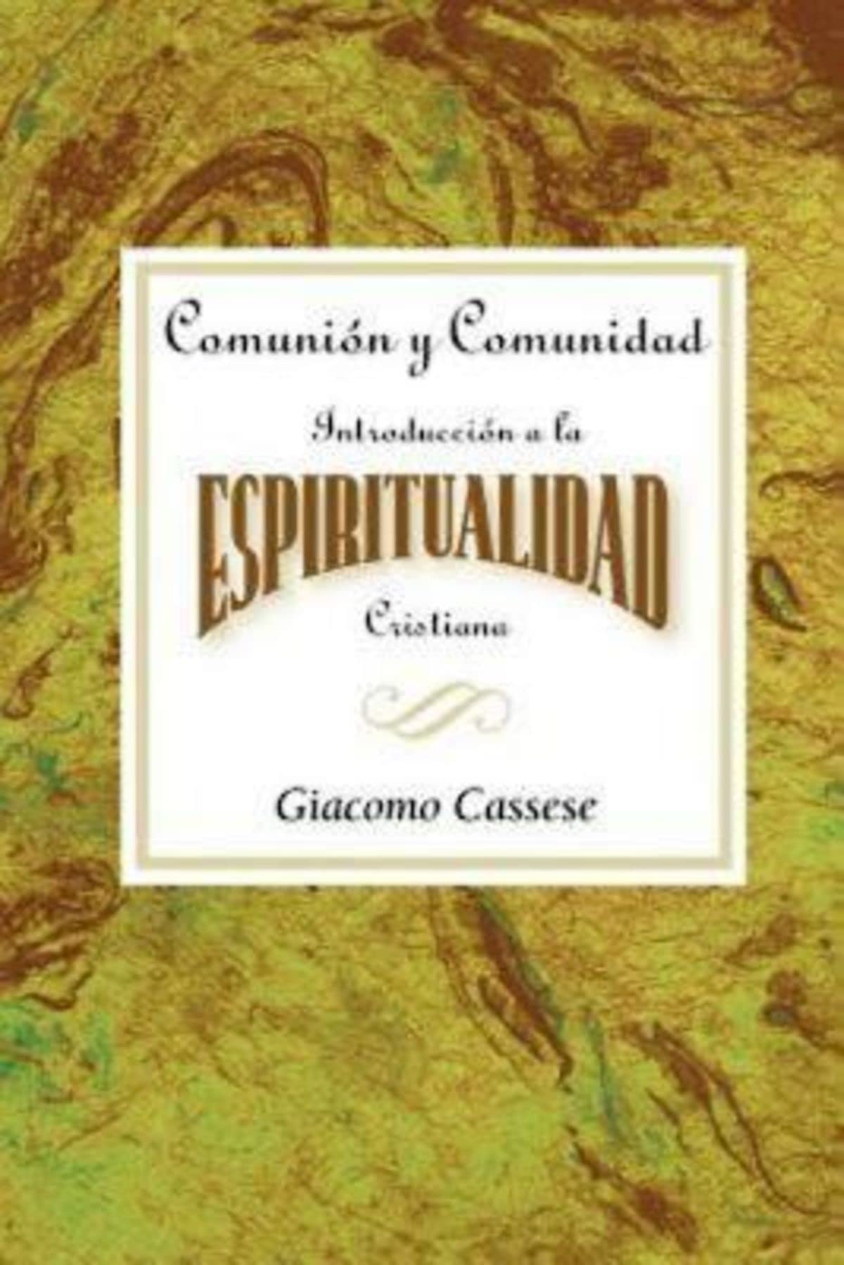 Comunin Y Comunidad: Introduccin A La Espiritualidad Cristiana Aeth: Communion And Community An Introduction To Christian Sp,New