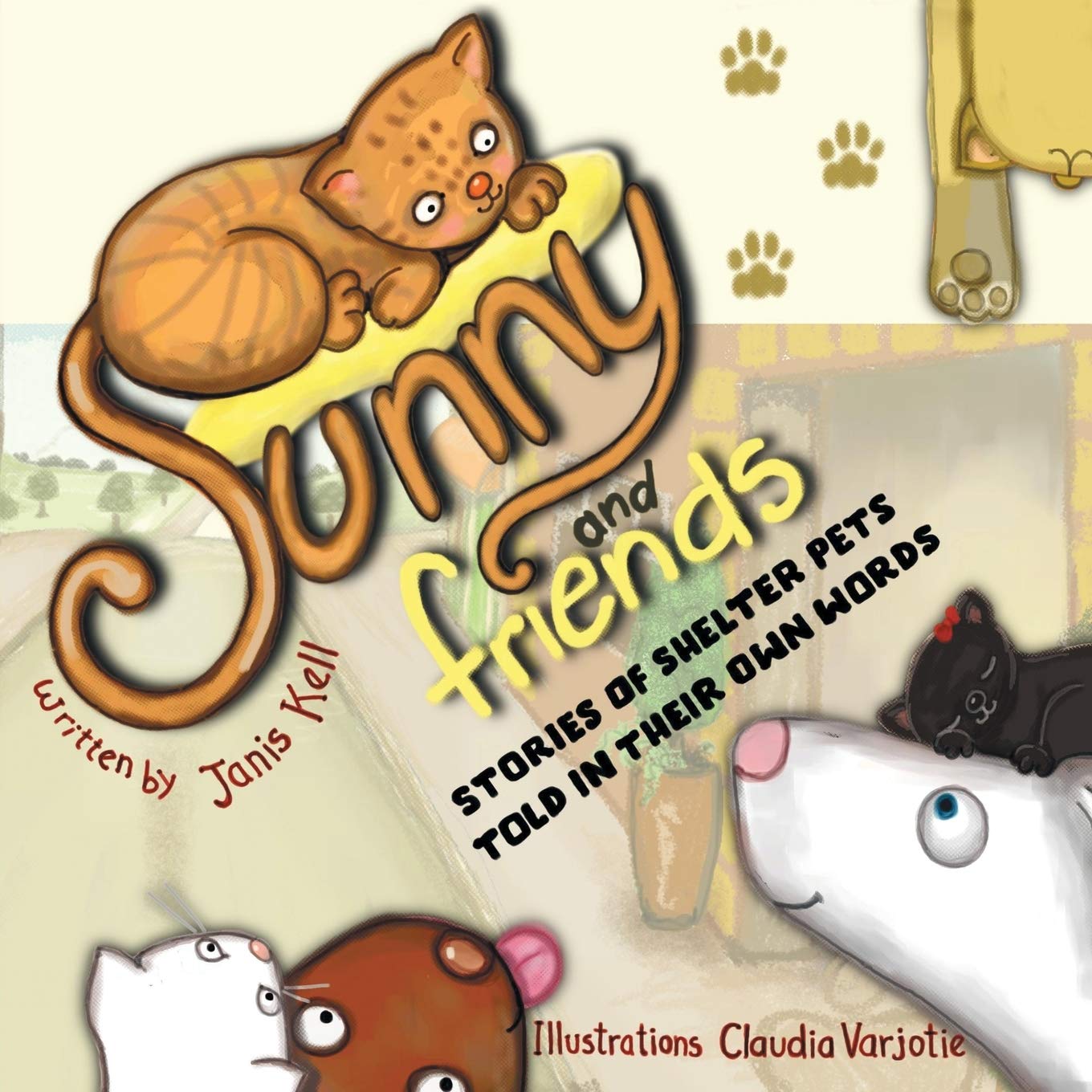 Sunny and Friends: Stories of Shelter Pets Told in their Own Words,Used