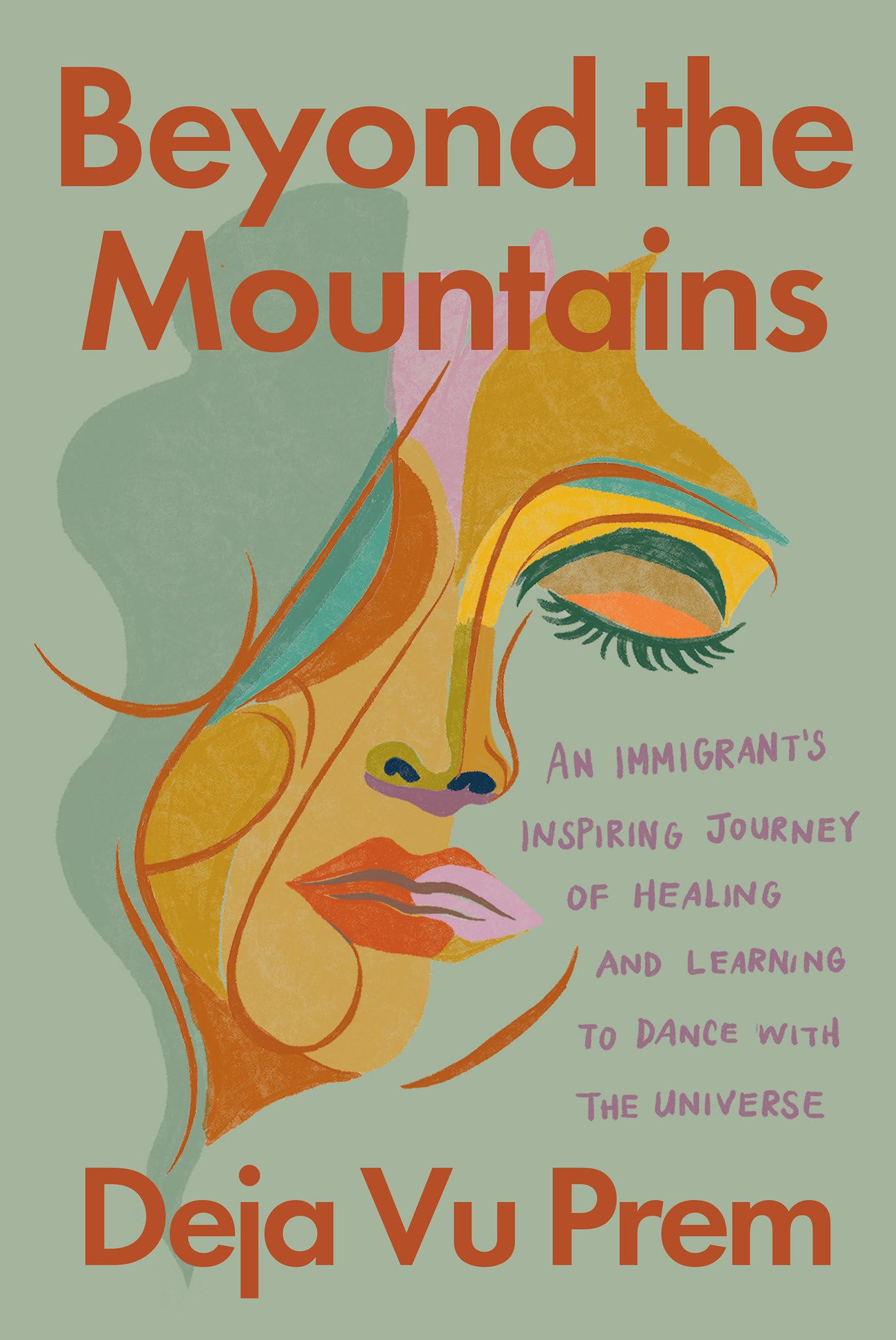 Beyond The Mountains: An Immigrant'S Inspiring Journey Of Healing And Learning To Dance With The Universe,Used