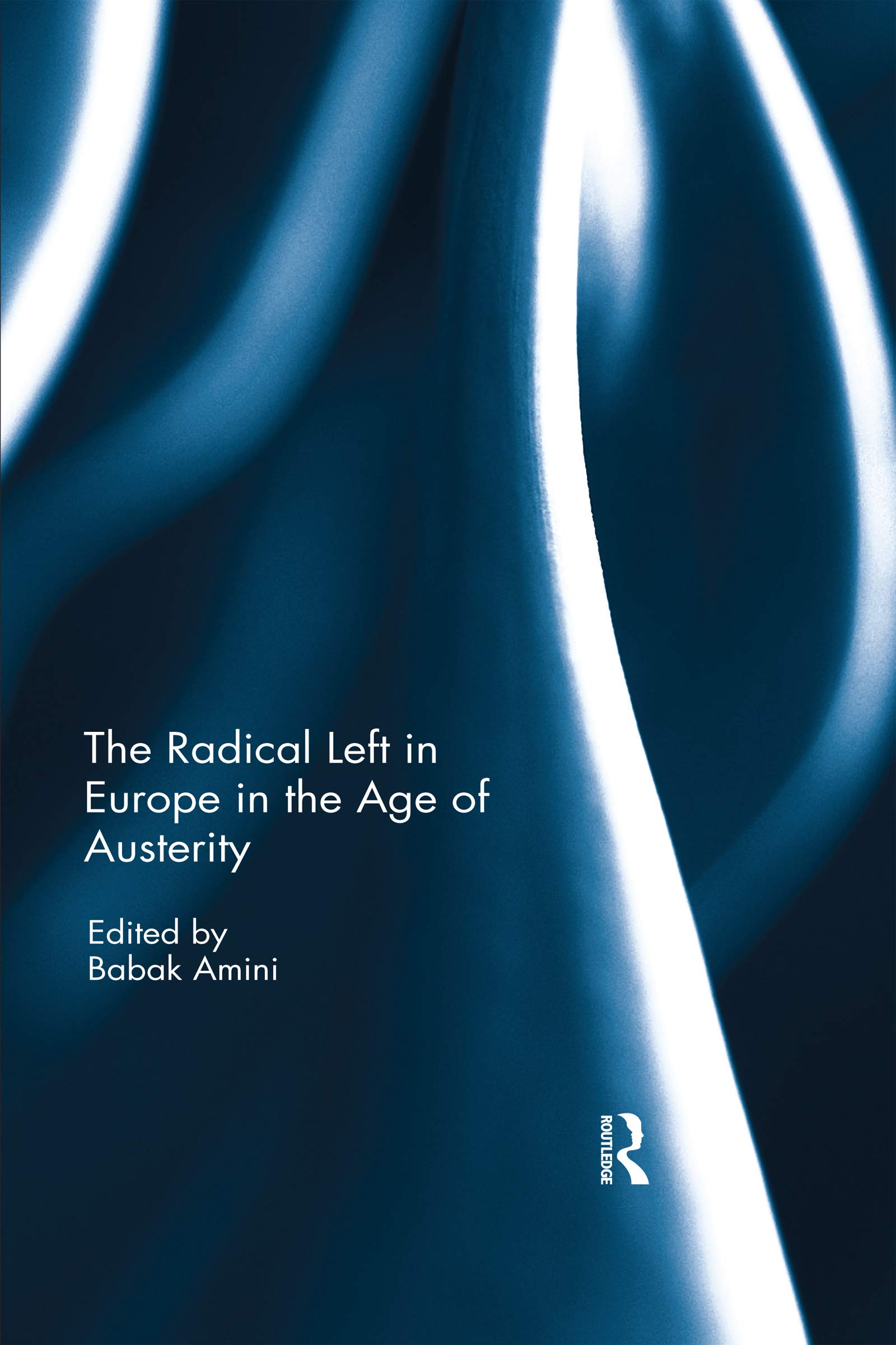 The Radical Left in Europe in the Age of Austerity,Used