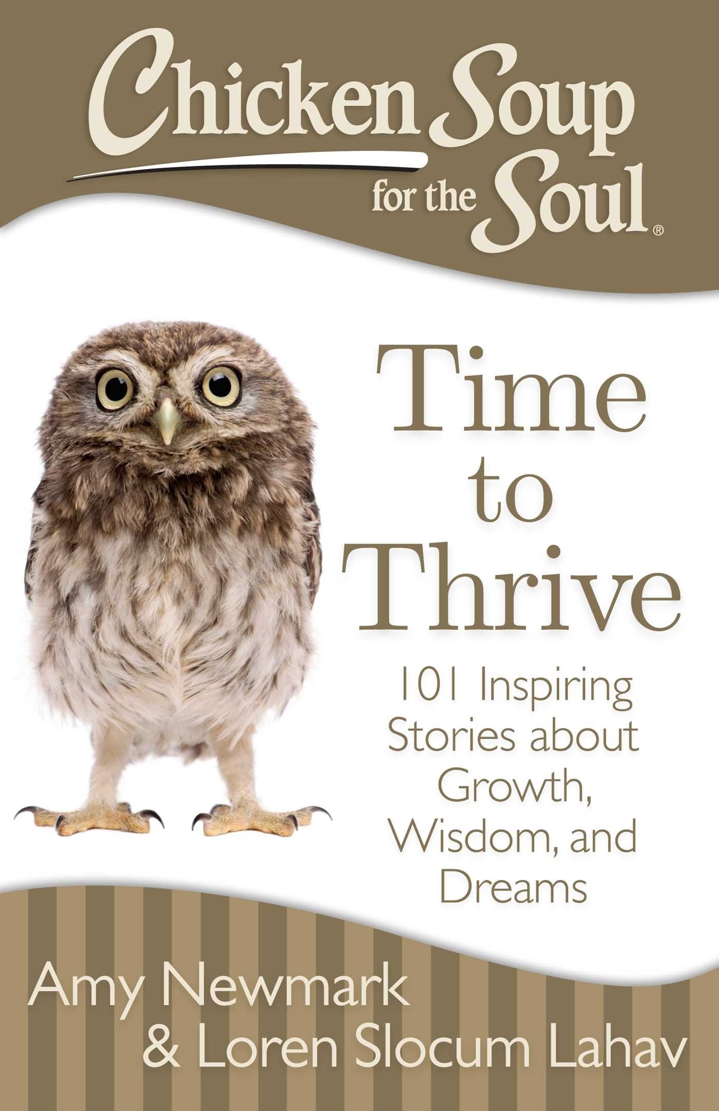 Chicken Soup for the Soul: Time to Thrive: 101 Inspiring Stories about Growth, Wisdom, and Dreams,Used
