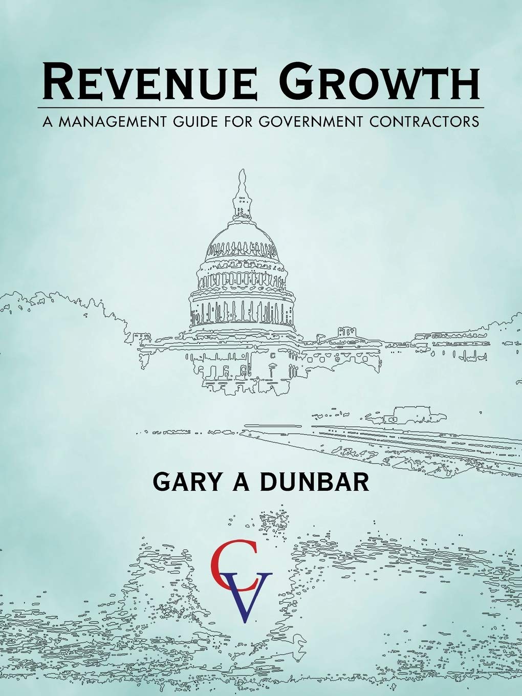 Revenue Growth: A Management Guide For Government Contractors,Used