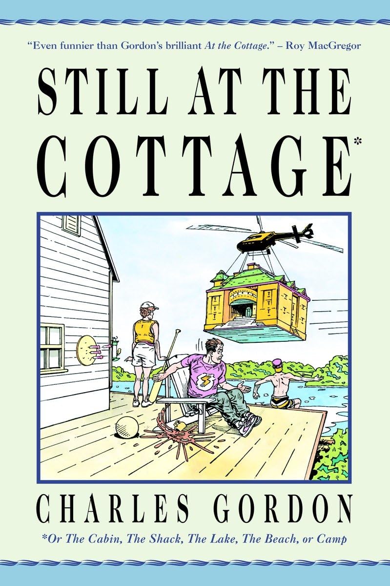 Still At The Cottage: Or The Cabin, The Shack, The Lake, The Beach, Or Camp,Used