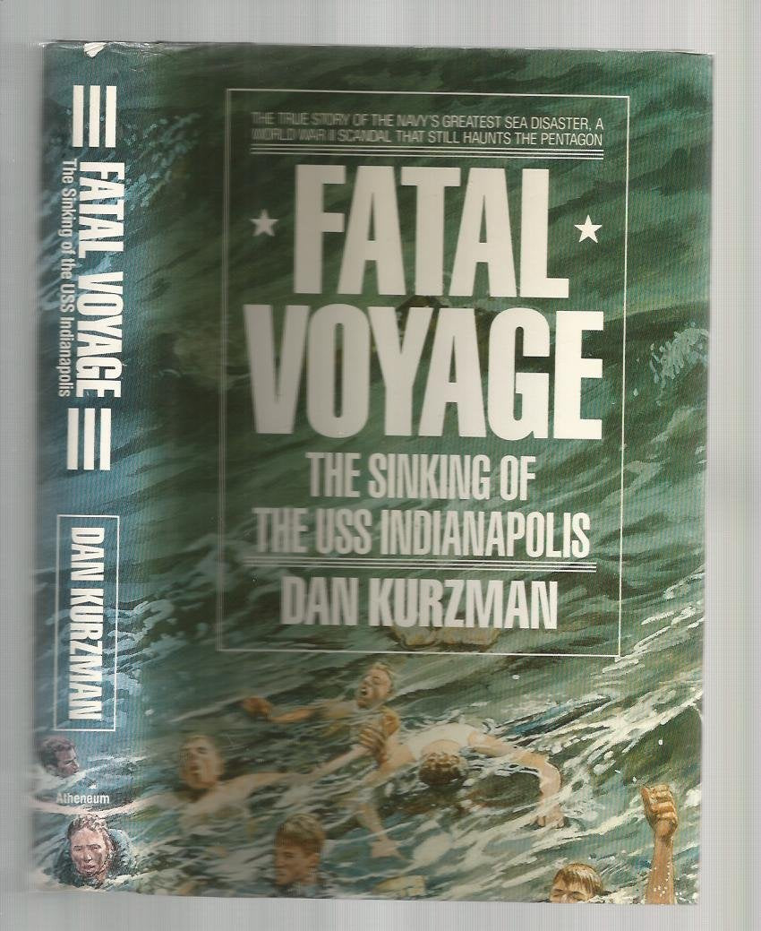 Fatal Voyage: The Sinking Of The Uss Indianapolis,New