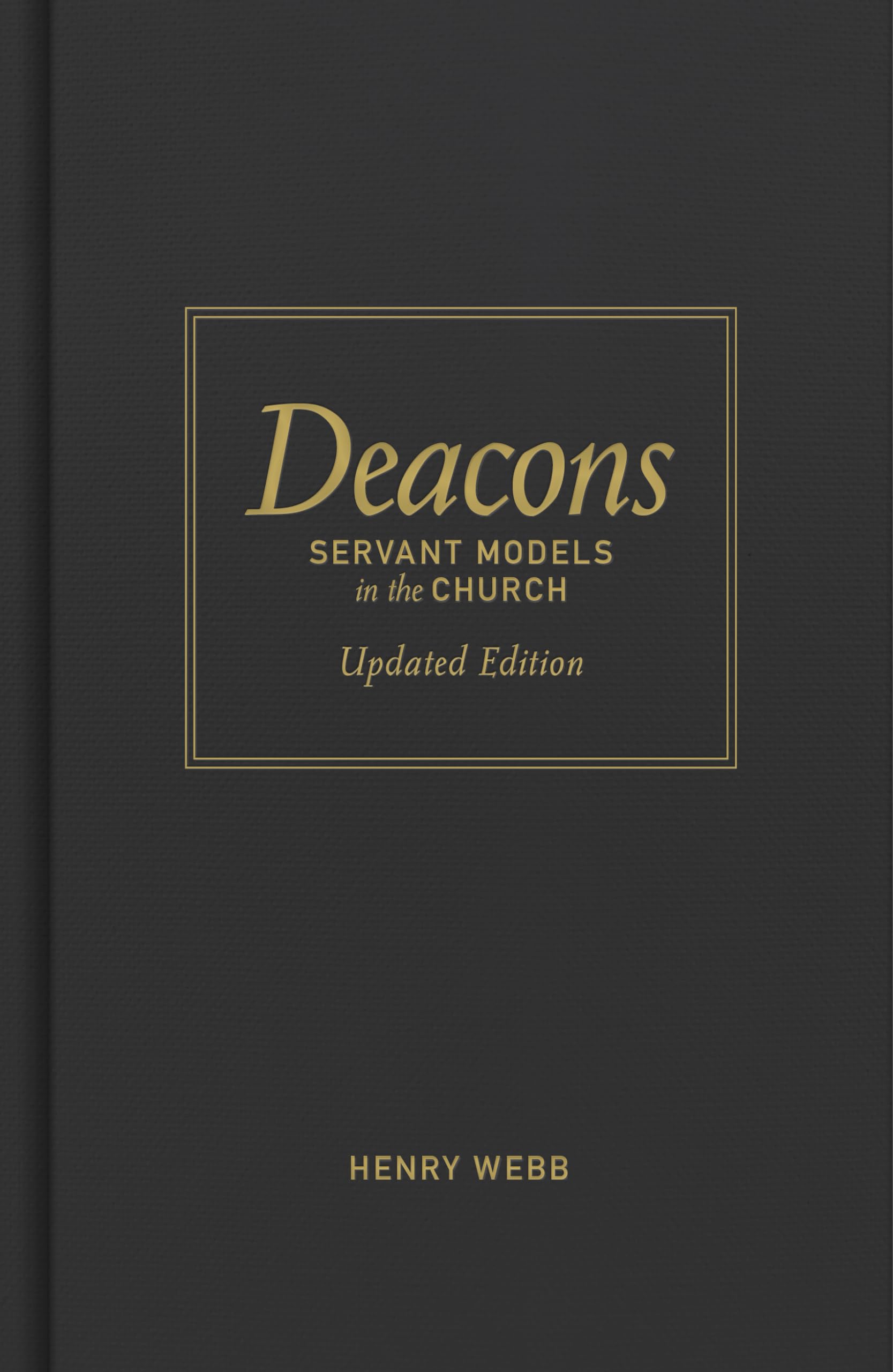 Deacons, Updated Edition: Servant Models In The Church,New