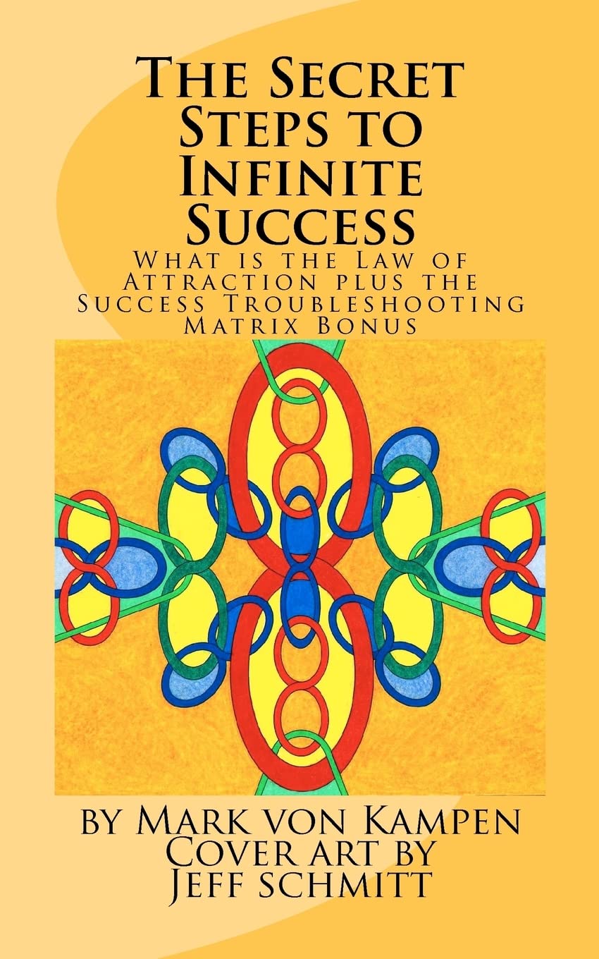 The Secret Steps To Infinite Success: What Is The Law Of Attraction And The Success Troubleshooting Matrix,Used