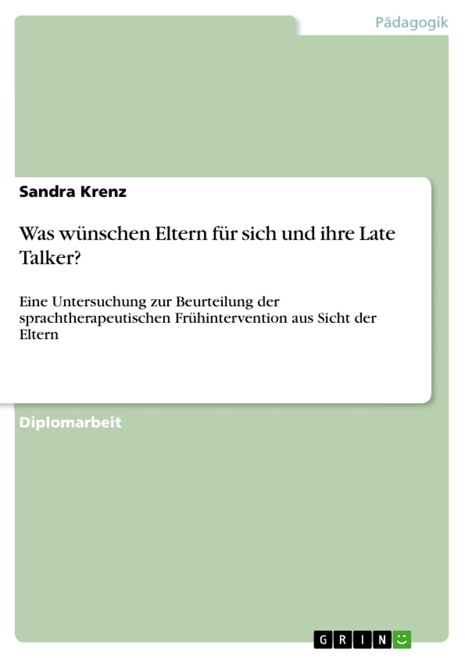 Was wnschen Eltern fr sich und ihre Late Talker?: Eine Untersuchung zur Beurteilung der sprachtherapeutischen Frhintervention au,Used