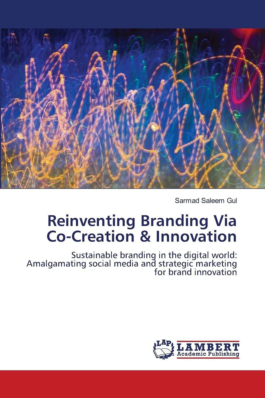 Reinventing Branding Via CoCreation & Innovation: Sustainable branding in the digital world: Amalgamating social media and stra,Used