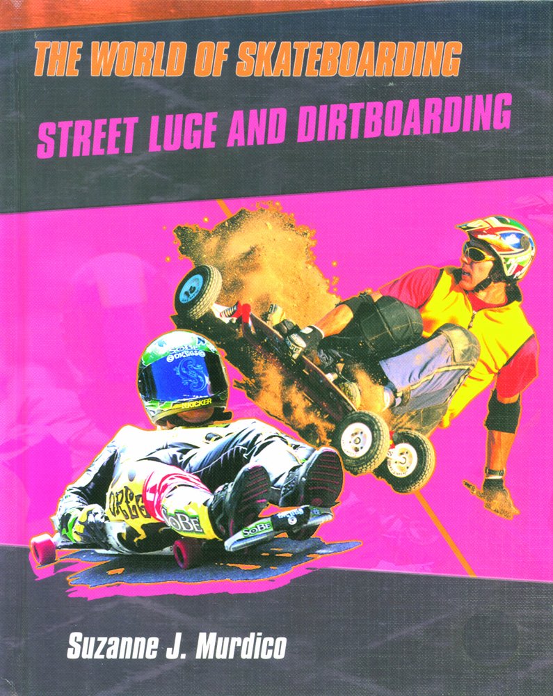 Street Luge and Dirtboarding (The World of Skateboarding),Used