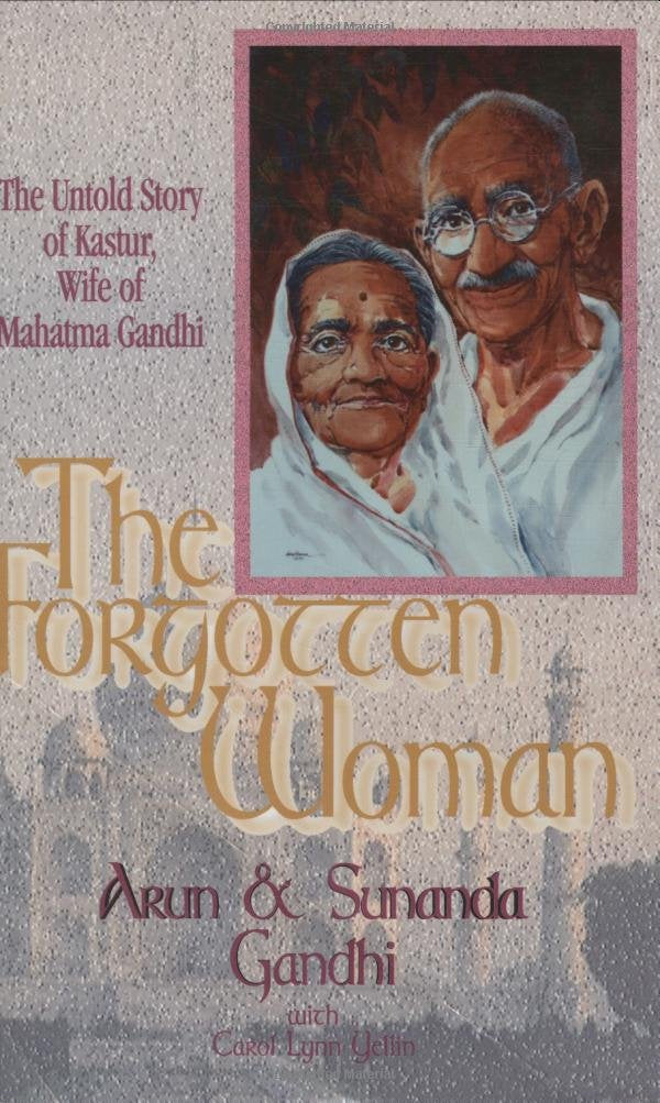 The Forgotten Woman: The Untold Story of Kastur Gandhi, Wife of Mahatma Gandhi,Used